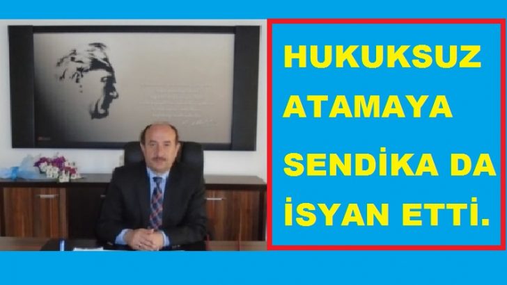 Bu Atamaya Eğitim Bir Sen Genel Merkezi de İsyan Etti.